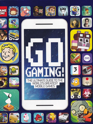 Go Gaming The Ultimate Guide To The World's Greatest Mobile Games Game Guide 9781338118117